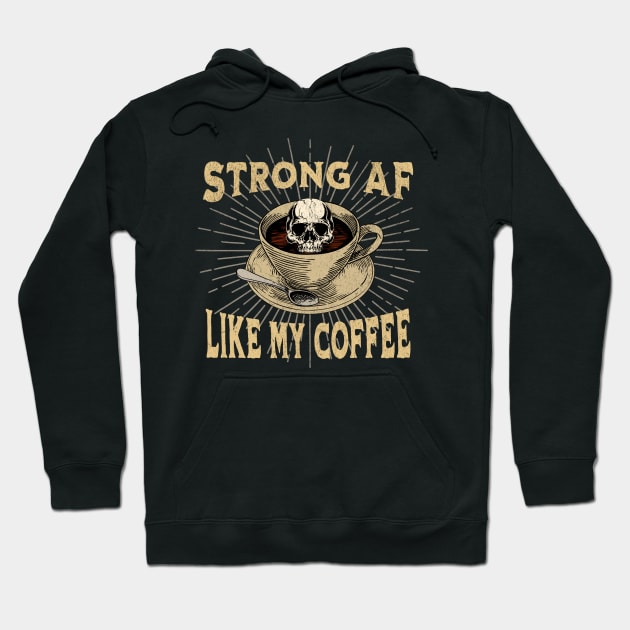 Strong AF Like my Coffee Hoodie by RuthlessMasculinity